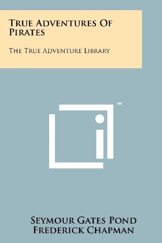 True Adventures of Pirates The True Adventure Library