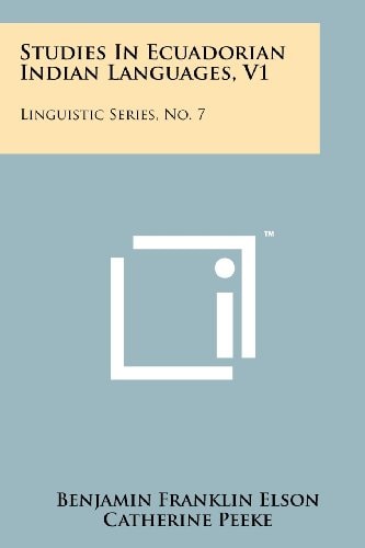 Studies In Ecuadorian Indian Languages, V1 Linguistic Series, No. 7