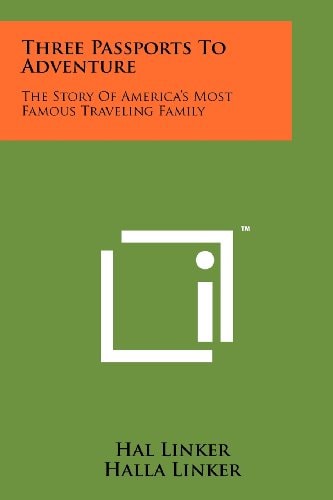 Three Passports To Adventure The Story Of America's Most Famous Traveling Family