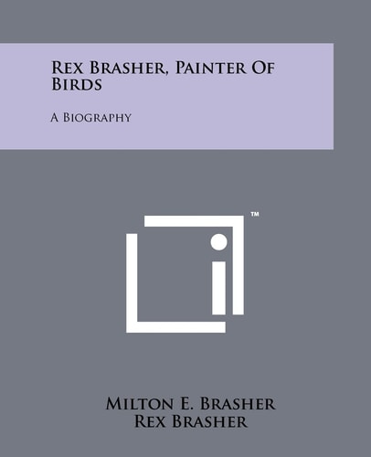 Rex Brasher, Painter of Birds A Biography