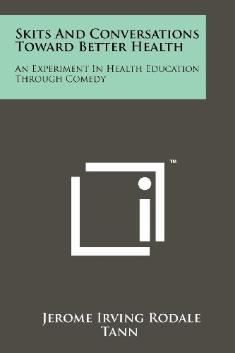 Skits And Conversations Toward Better Health An Experiment In Health Education Through Comedy
