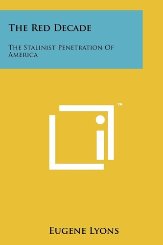 The Red Decade The Stalinist Penetration Of America