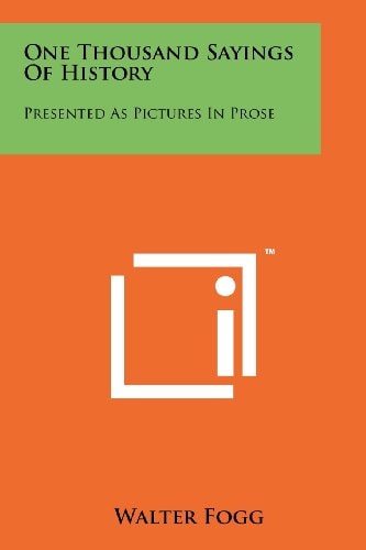 One Thousand Sayings of History Presented As Pictures in Prose