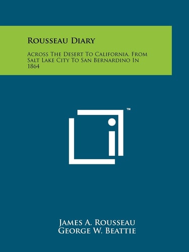 Rousseau Diary Across The Desert To California, From Salt Lake City To San Bernardino In 1864