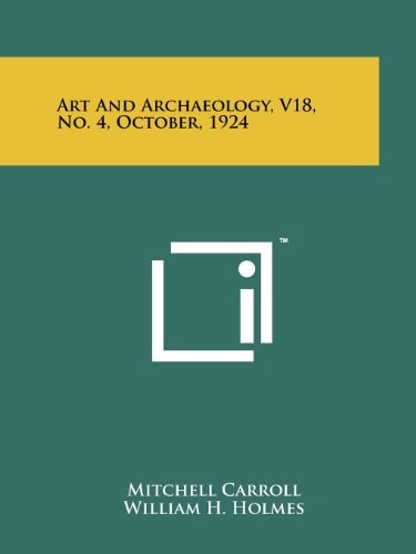 Art and Archaeology, V18, No. 4, October, 1924