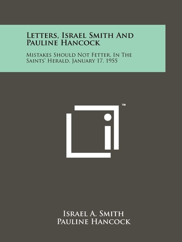 Letters, Israel Smith and Pauline Hancock Mistakes Should Not Fetter, in the Saints' Herald, January 17, 1955