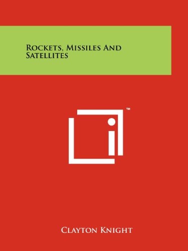 Rockets, Missiles and Satellites