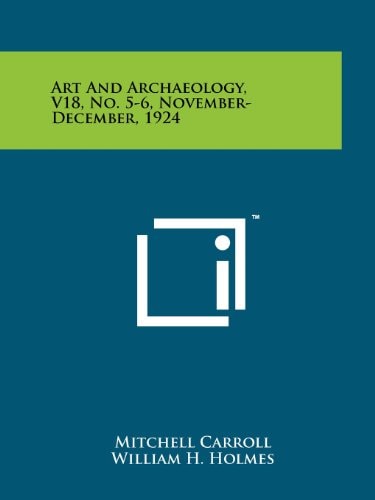 Art and Archaeology, V18, No. 5-6, November-December, 1924