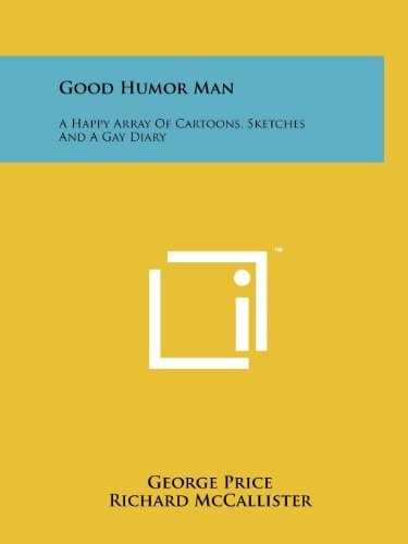 Good Humor Man A Happy Array Of Cartoons, Sketches And A Gay Diary