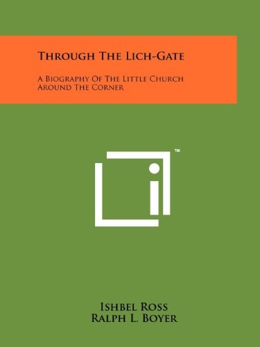 Through the Lich-Gate A Biography of the Little Church Around the Corner