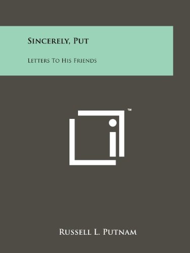 Sincerely, Put Letters to His Friends