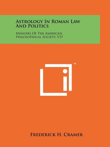 Astrology in Roman Law and Politics Memoirs of the American Philosophical Society, V37