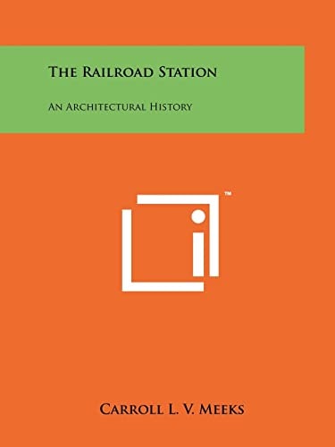 The Railroad Station An Architectural History