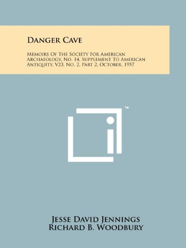 Danger Cave Memoirs of the Society for American Archaeology No. 14, Supplement to American Antiquity, V23, No. 2, Part 2, October 1957