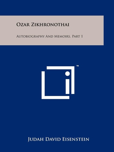 Ozar Zikhronothai Autobiography and Memoirs, Part 1