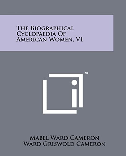 The Biographical Cyclopaedia of American Women, V1