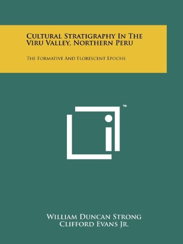 Cultural Stratigraphy In The Viru Valley, Northern Peru The Formative And Florescent Epochs