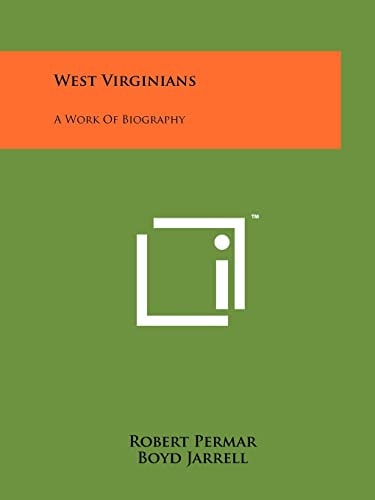 West Virginians A Work of Biography