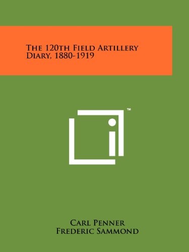 The 120th Field Artillery Diary, 1880-1919