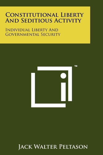 Constitutional Liberty And Seditious Activity Individual Liberty And Governmental Security