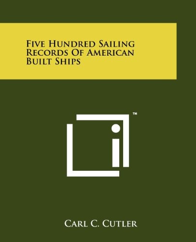 Five Hundred Sailing Records Of American Built Ships