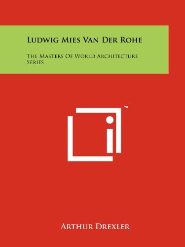 Ludwig Mies Van Der Rohe The Masters Of World Architecture Series