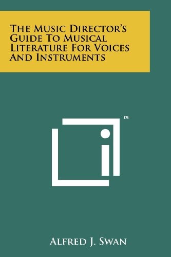 The Music Director's Guide To Musical Literature For Voices And Instruments