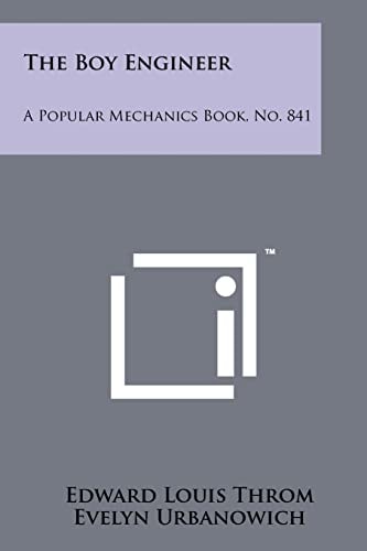 The Boy Engineer A Popular Mechanics Book, No. 841