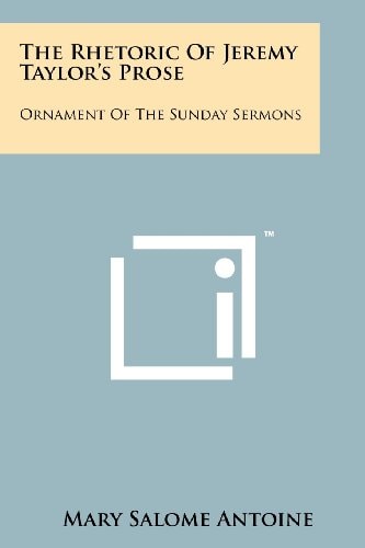 The Rhetoric of Jeremy Taylor's Prose Ornament of the Sunday Sermons