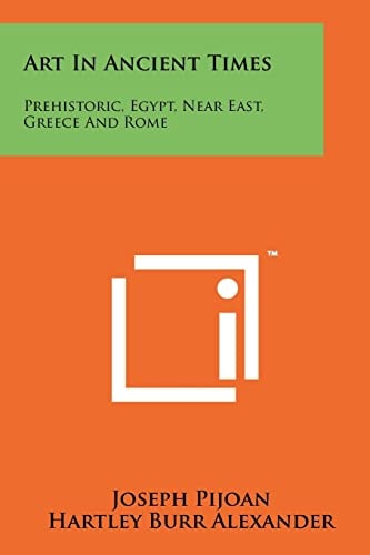 Art in Ancient Times Prehistoric, Egypt, Near East, Greece and Rome