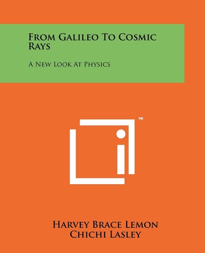 From Galileo To Cosmic Rays A New Look At Physics