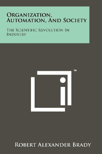 Organization, Automation, And Society The Scientific Revolution In Industry