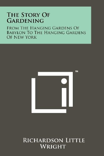 The Story Of Gardening From The Hanging Gardens Of Babylon To The Hanging Gardens Of New York