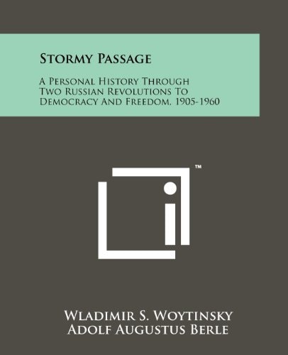 Stormy Passage A Personal History Through Two Russian Revolutions to Democracy and Freedom, 1905-1960