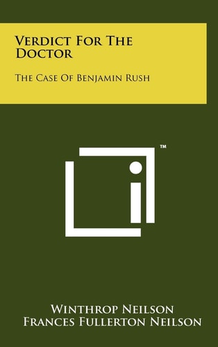 Verdict for the Doctor The Case of Benjamin Rush