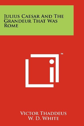 Julius Caesar and the Grandeur That Was Rome