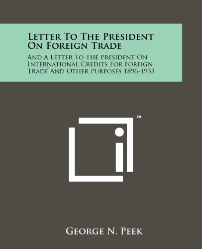 Letter to the President on Foreign Trade And a Letter to the President on International Credits for Foreign Trade and Other Purposes 1896-1933