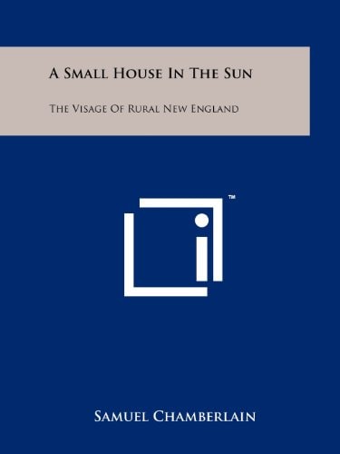 A Small House In The Sun The Visage Of Rural New England
