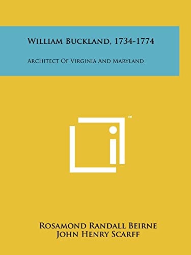 William Buckland, 1734-1774 Architect of Virginia and Maryland
