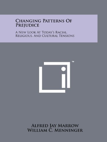 Changing Patterns of Prejudice A New Look at Today's Racial, Religious, and Cultural Tensions