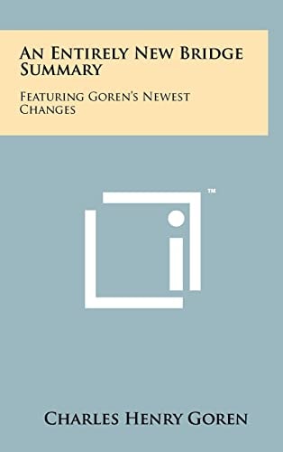 An Entirely New Bridge Summary Featuring Goren's Newest Changes