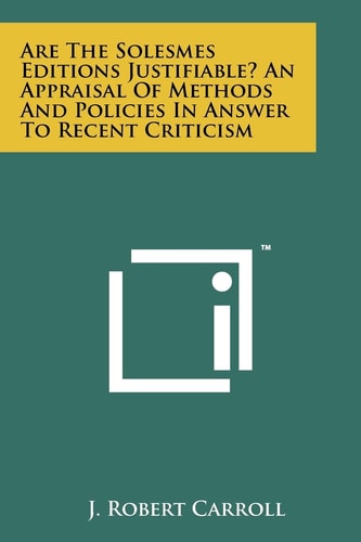 Are the Solesmes Editions Justifiable? an Appraisal of Methods and Policies in Answer to Recent Criticism