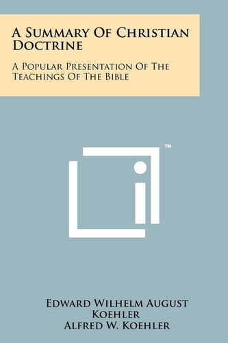 A Summary Of Christian Doctrine A Popular Presentation Of The Teachings Of The Bible