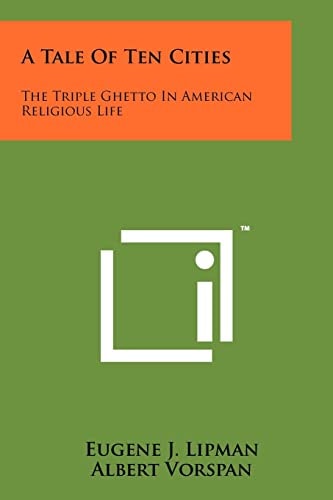 A Tale of Ten Cities The Triple Ghetto in American Religious Life