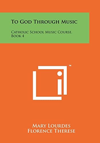 To God Through Music Catholic School Music Course, Book 4