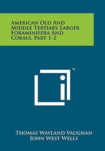 American Old and Middle Tertiary Larger Foraminifera and Corals, Part 1-2