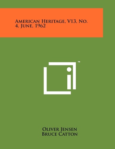 American Heritage, V13, No. 4, June, 1962