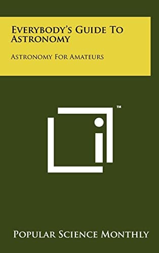Everybody's Guide to Astronomy Astronomy for Amateurs