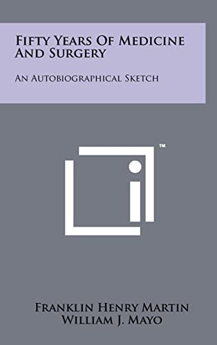 Fifty Years of Medicine and Surgery An Autobiographical Sketch