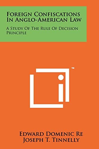 Foreign Confiscations in Anglo-American Law A Study of the Rule of Decision Principle